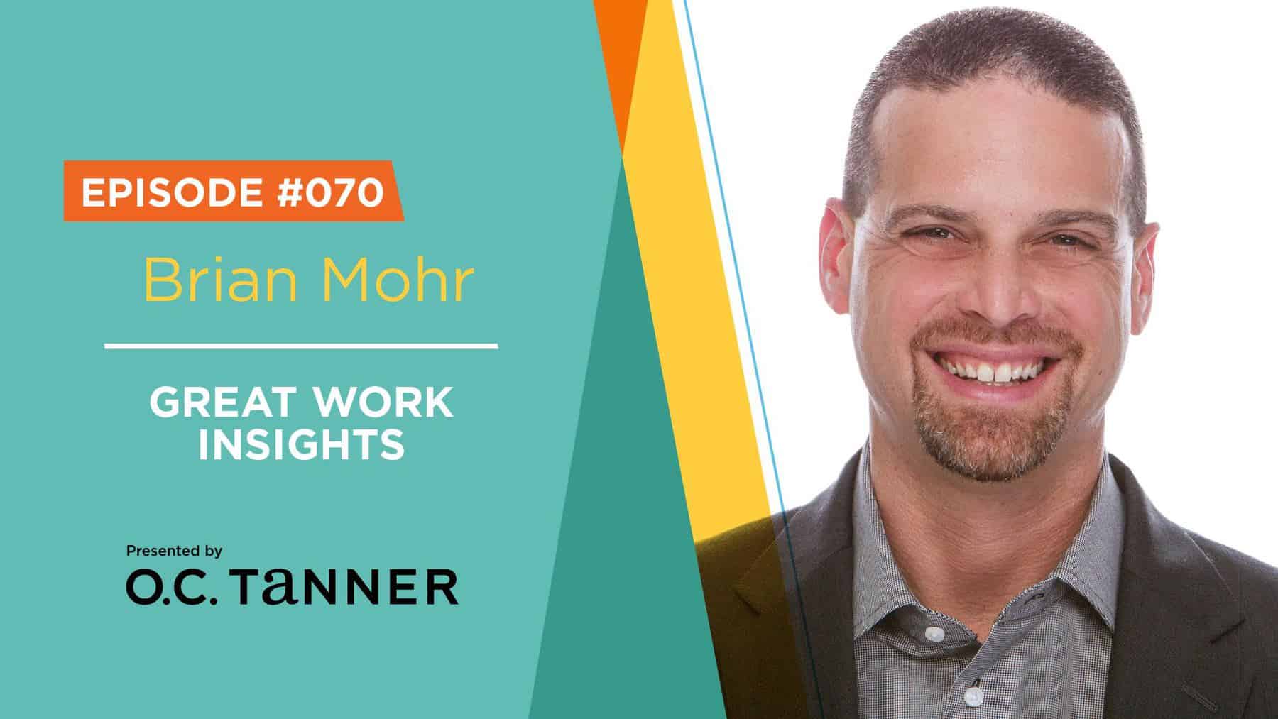 Brian Mohr Great Work Insights Podcast