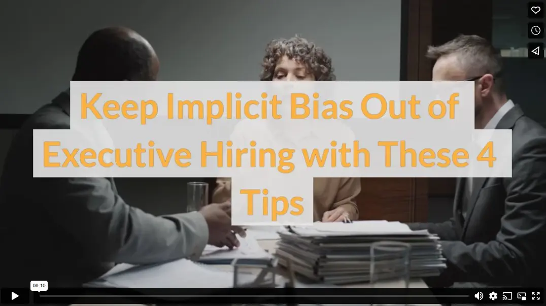 Keep Implicit Bias Out of Executive Hiring with These 4 Tips