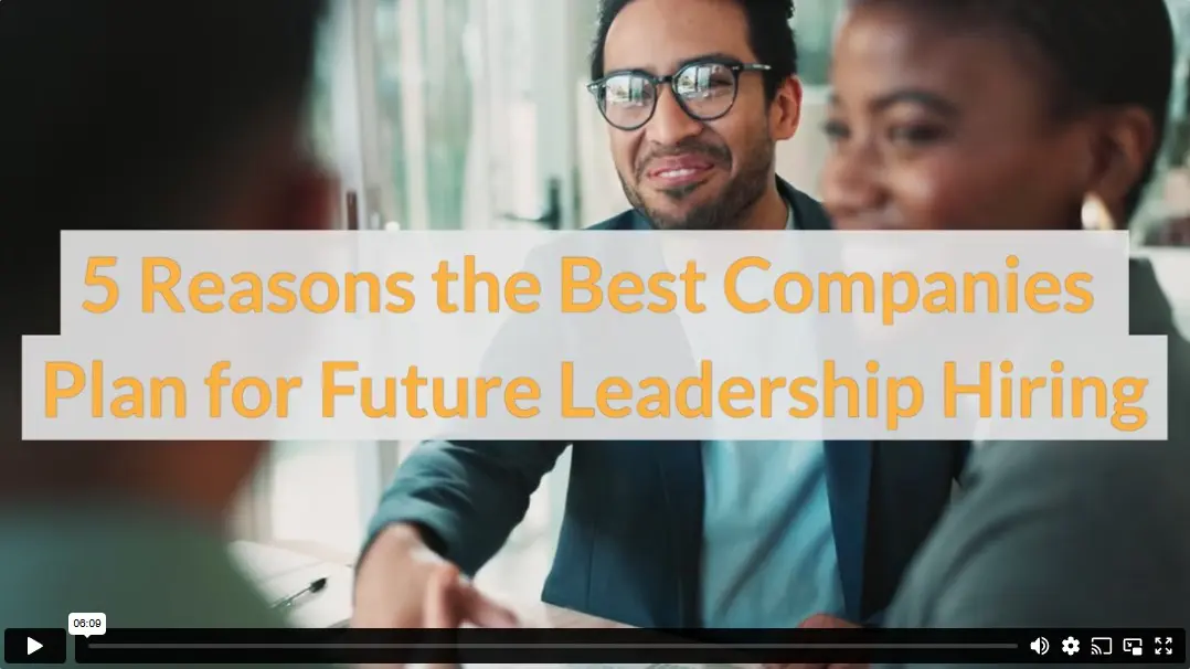 5 Reasons the Best Companies Plan for Future Leadership Hiring