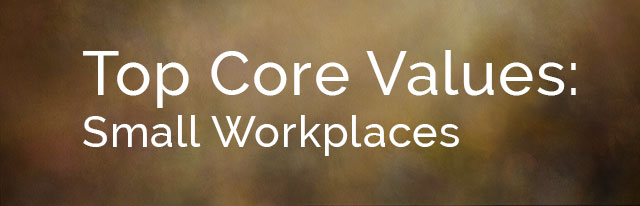 Top core values small workplaces