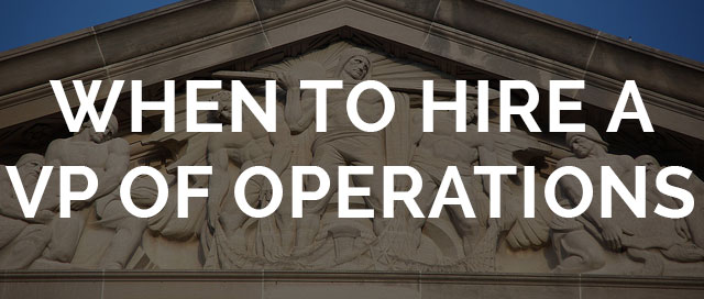 when to hire a vp of operations