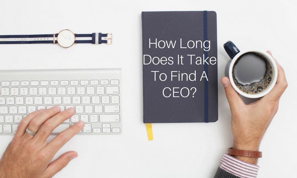 How Long Does It Take To Find A CEO