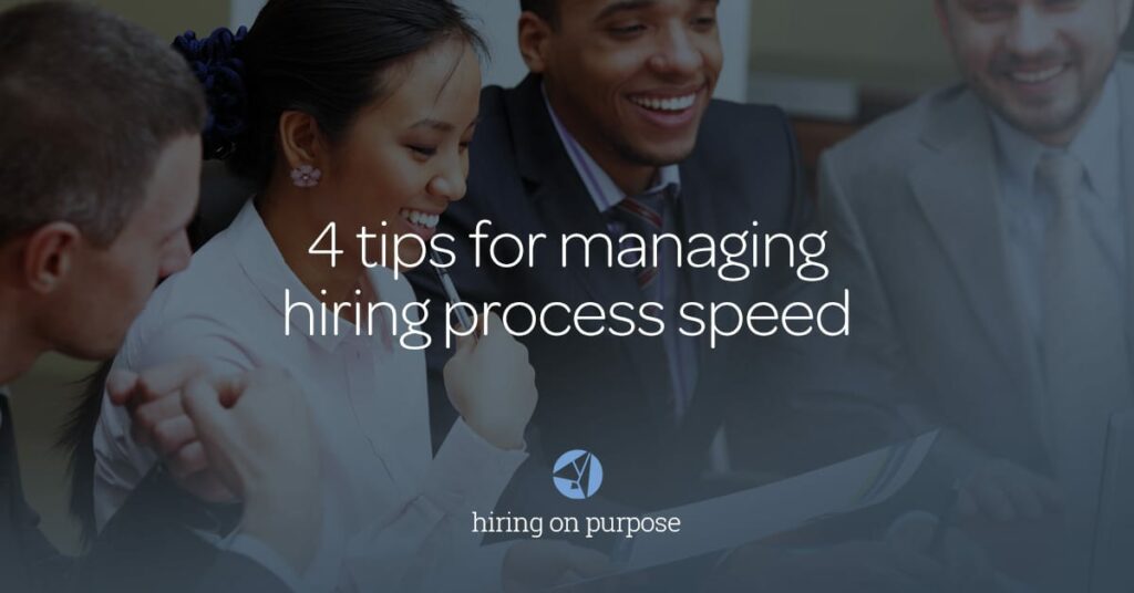 4 Tips to Speed Up The Hiring Process