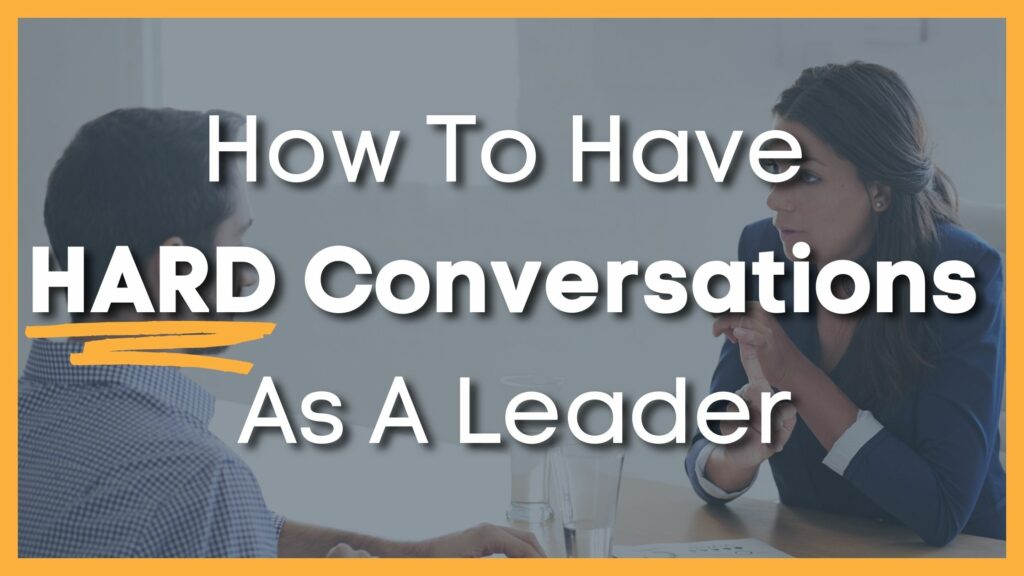 How To Have Hard Conversations as a Leader