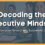 Decoding the Executive Mindset: The 3 Characteristics of ALL Successful Leaders