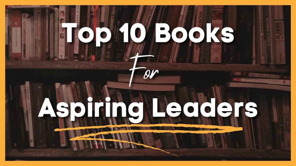 Top 10 Books For Aspiring Leaders