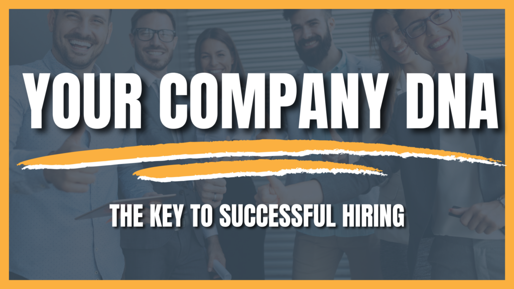 Your Company DNA: The Key To Successful Hiring