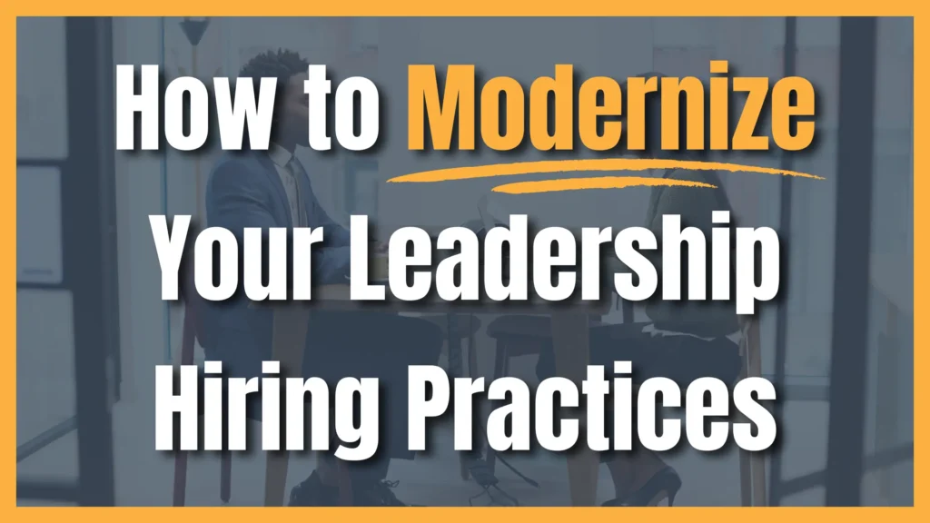 How-to-Modernize-Your-Leadership-Hiring-Practices-blog-images